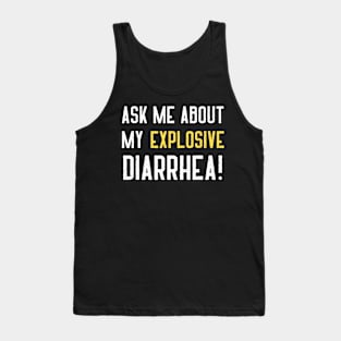 Ask Me About My Explosive Diarrhea Funny Poop Tank Top